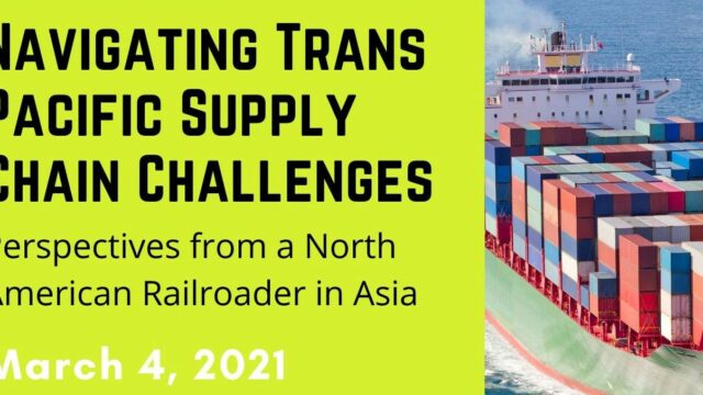 Image for Navigating Trans Pacific Supply Chain Challenges: Perspectives from a North American Railroader in Asia